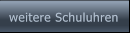 weitere Schuluhren weitere Schuluhren